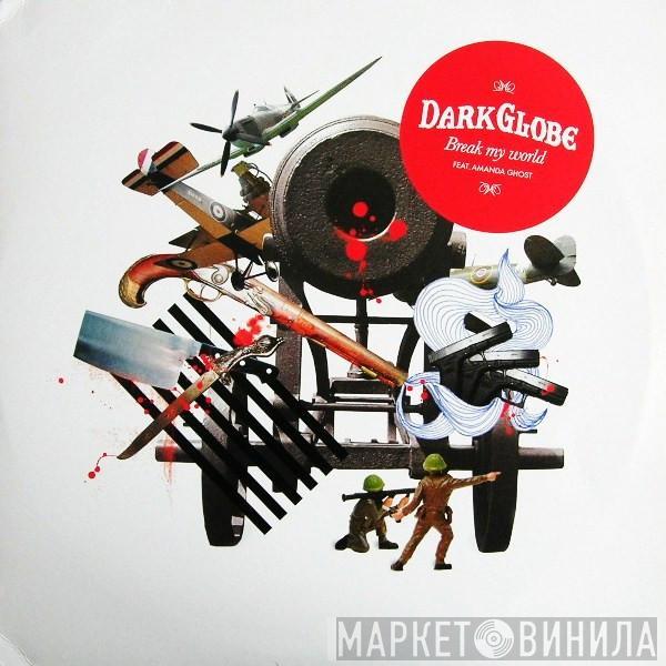 Feat. Dark Globe  Amanda Ghost  - Break My World
