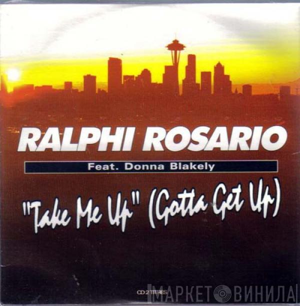 Feat. Ralphi Rosario  Donna Blakely  - Take Me Up (Gotta Get Up)