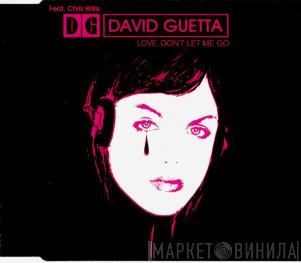 Feat. David Guetta  Chris Willis  - Love, Don't Let Me Go