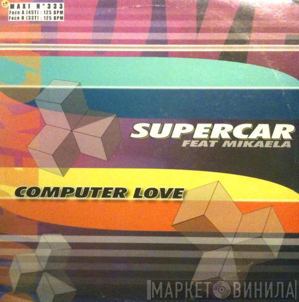 Feat. Supercar  Mikaela  - Computer Love