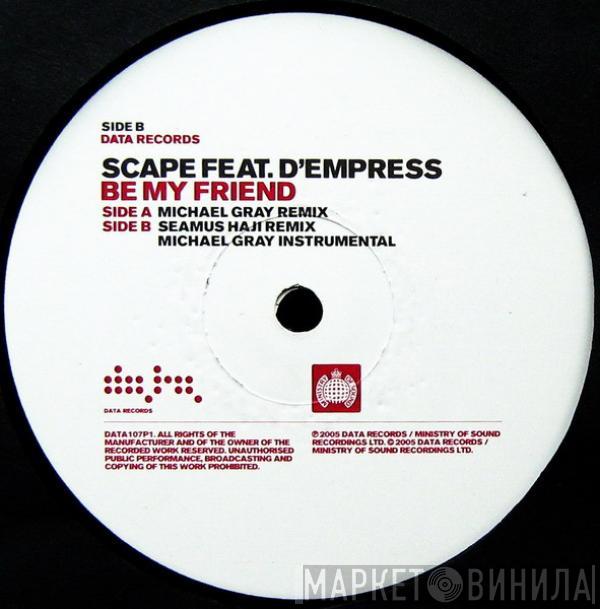 Feat. Scape  D-Empress  - Be My Friend
