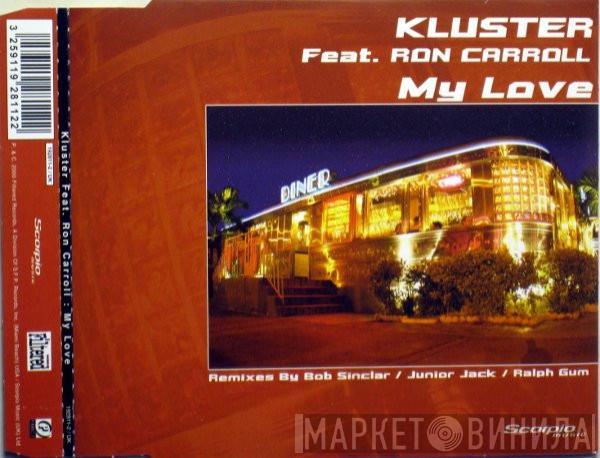Feat. Kluster  Ron Carroll  - My Love