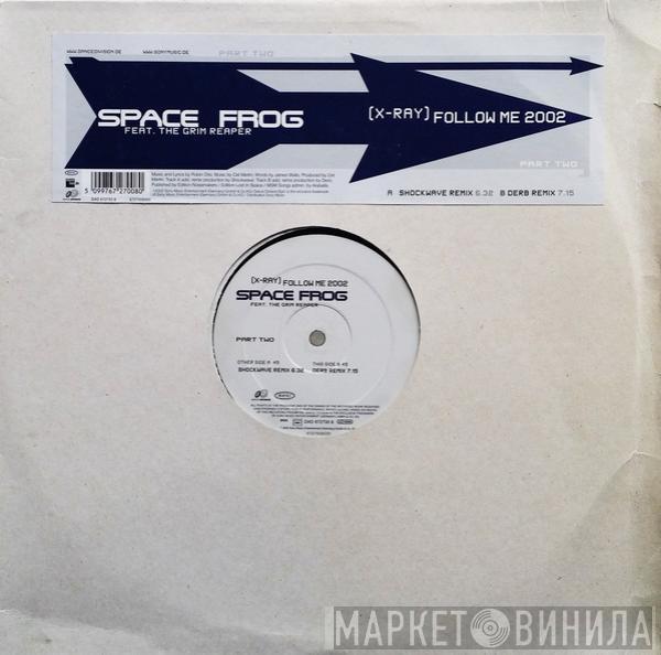 Feat. Space Frog  The Grim Reaper  - (X-Ray) Follow Me 2002 (Part Two)