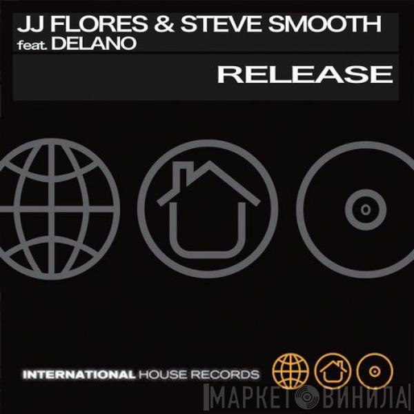 Feat. JJ Flores & Steve Smooth  Delano   - Release