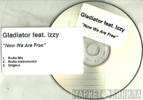 Feat. Gladiator   Izzy  - Now We Are Free