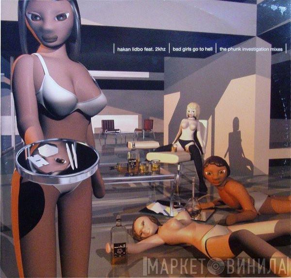 Feat. Håkan Lidbo  2khz  - Bad Girls Go To Hell (The Phunk Investigation Mixes)