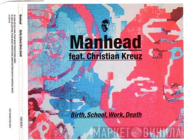 Feat. Manhead  Christian Kreuz  - Birth, School, Work, Death