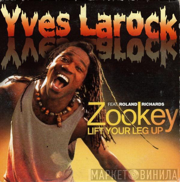 Feat. Yves Larock  Roland Richards  - Zookey (Lift Your Leg Up)
