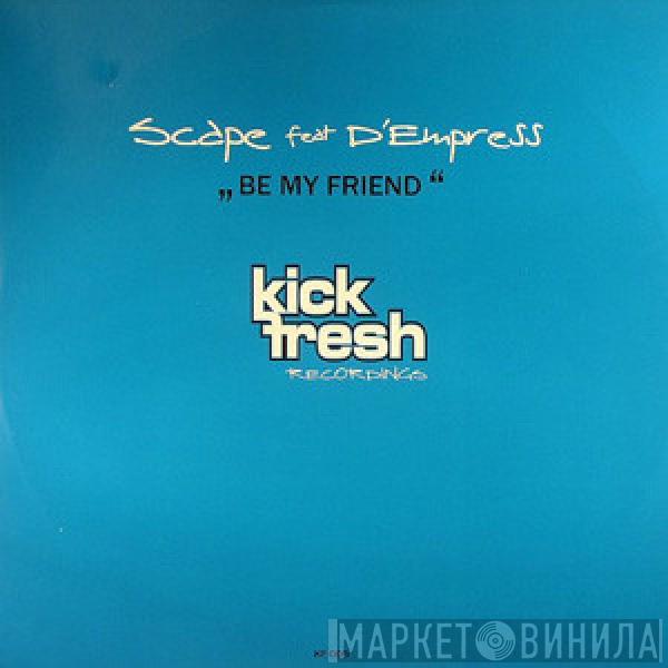Feat. Scape  D-Empress  - Be My Friend