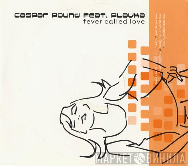 Feat. Caspar Pound  Plavka  - Fever Called Love