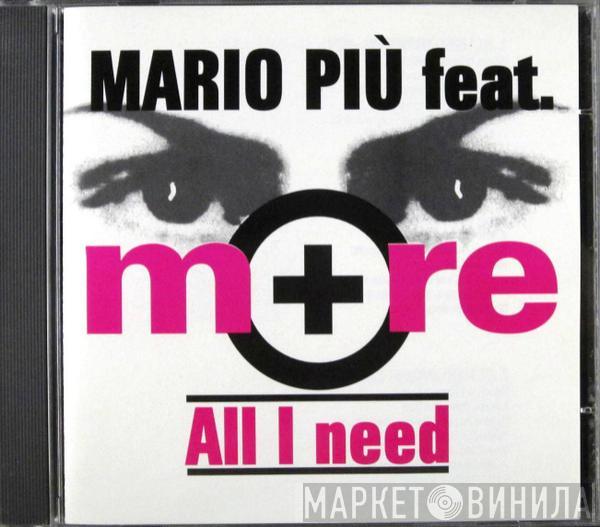 Feat. Mario Più  More   - All I Need