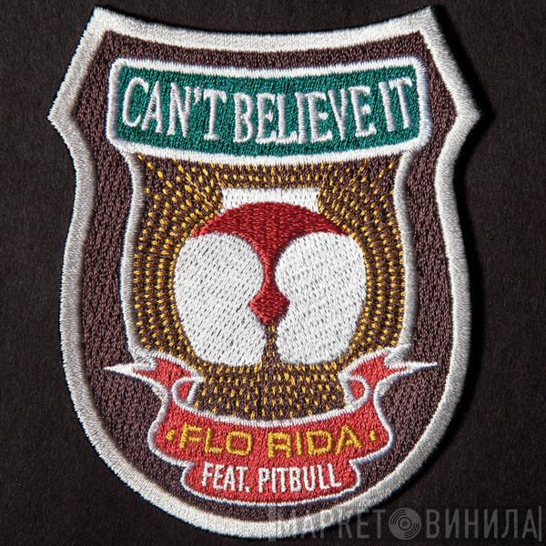 Feat. Flo Rida  Pitbull  - Can't Believe It