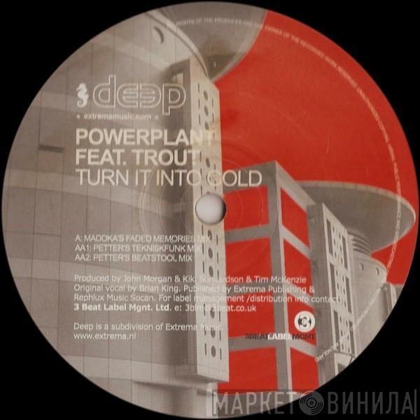 Feat. Powerplant  Trout   - Turn It Into Gold