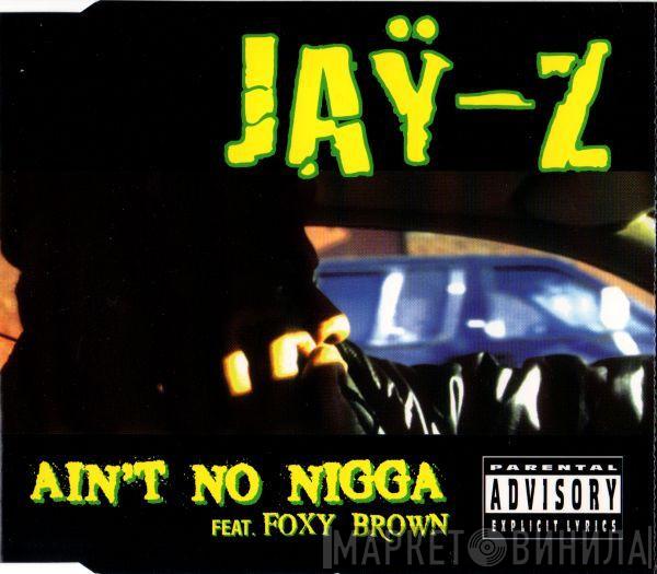 Feat. Jay-Z  Foxy Brown  - Ain't No Nigga