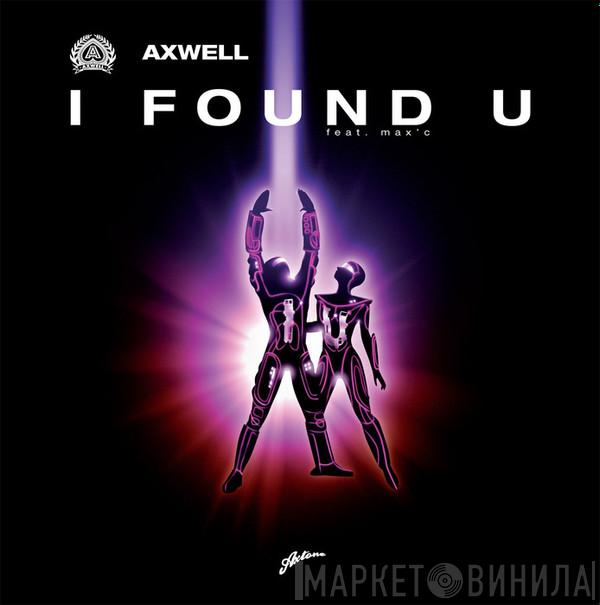 Feat. Axwell  Max'C  - I Found U (Remixes)