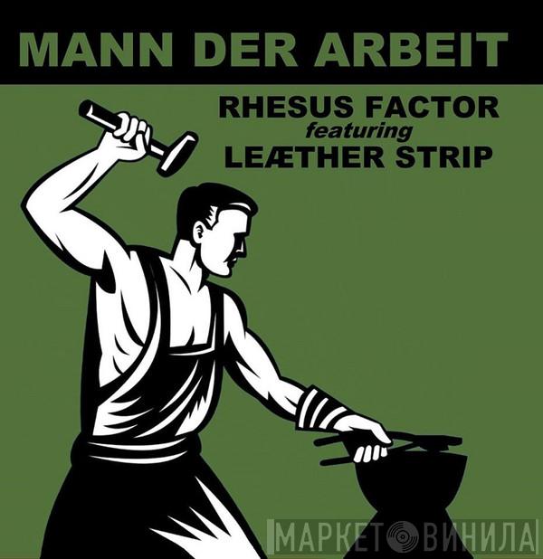 Feat. Rhesus Factor  Leæther Strip  - Mann Der Arbeit