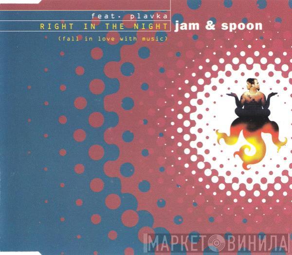Feat. Jam & Spoon  Plavka  - Right In The Night (Fall In Love With Music)