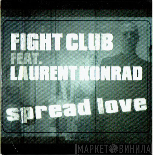 Feat. Fight Club  Laurent Konrad  - Spread Love