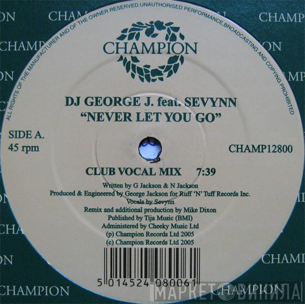 Feat. DJ George J  Sevynn  - Never Gonna Let You Go