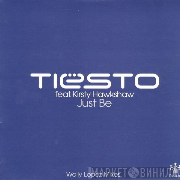 Feat. DJ Tiësto  Kirsty Hawkshaw  - Just Be (Wally Lopez Mixes)