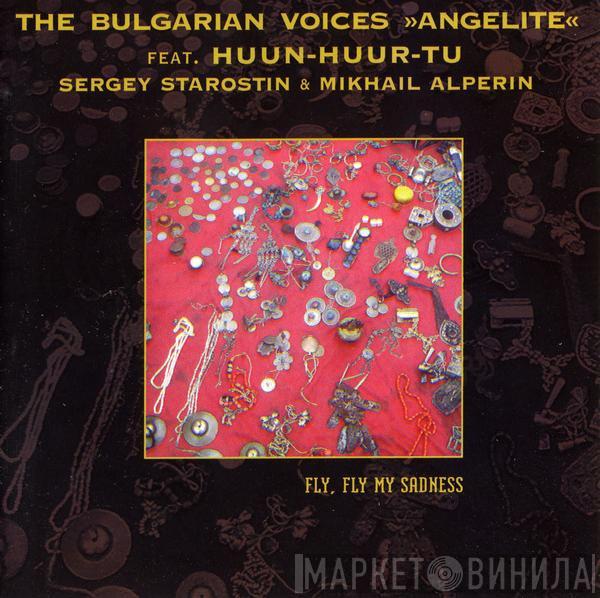 Feat. The Bulgarian Voices Angelite , Huun-Huur-Tu & Sergey Starostin  Mikhail Alperin  - Fly, Fly My Sadness