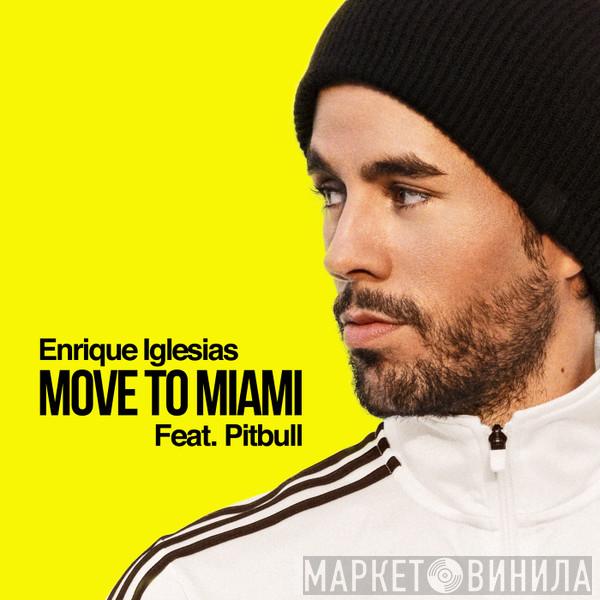 Feat. Enrique Iglesias  Pitbull  - Move To Miami