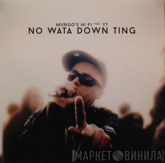 Feat. Mungo's Hi-Fi  YT  - No Wata Down Ting