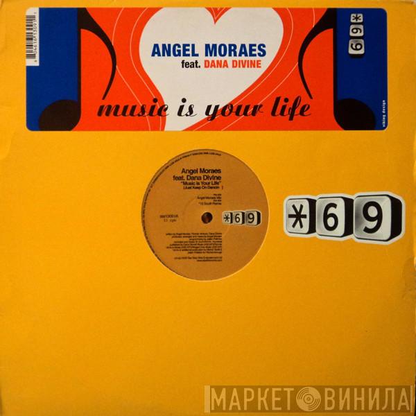 Feat. Angel Moraes  Dana Divine  - Music Is Your Life (Just Keep On Dancin)