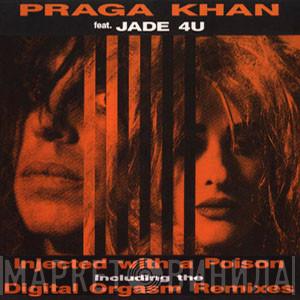 Feat. Praga Khan  Jade 4U  - Injected With A Poison (Digital Orgasm Remixes)