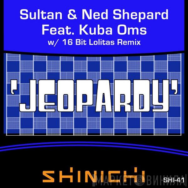 Feat. Sultan & Ned Shepard  Kuba Oms  - Jeopardy