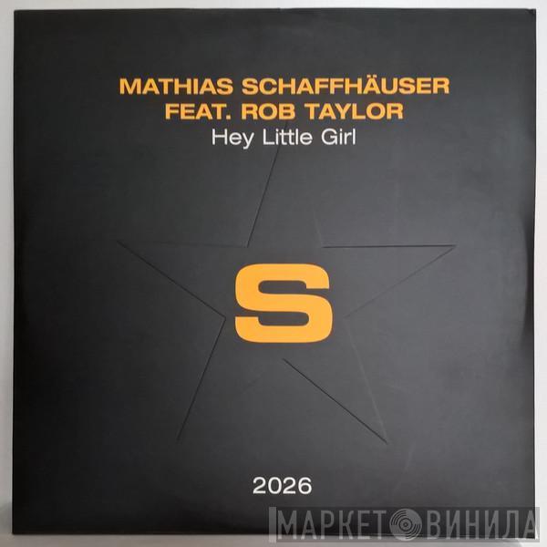 Feat. Mathias Schaffhäuser  Rob Taylor  - Hey Little Girl