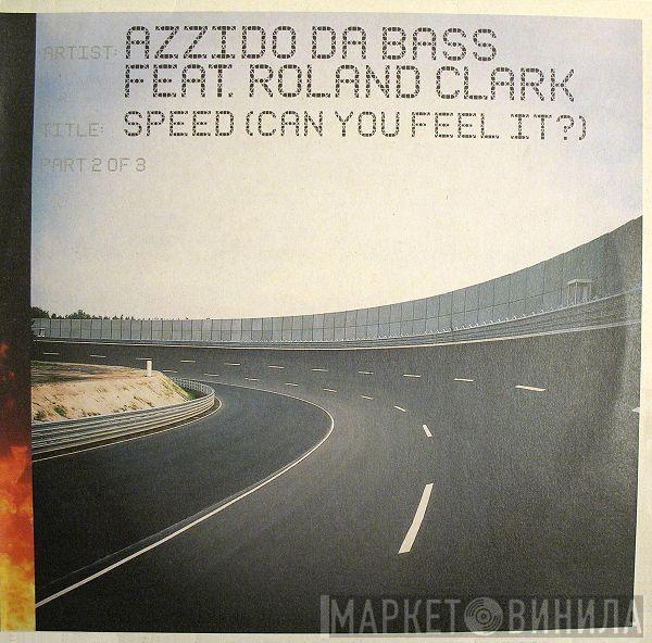 Feat. Azzido Da Bass  Roland Clark  - Speed (Can You Feel It?) (Part 2 Of 3)