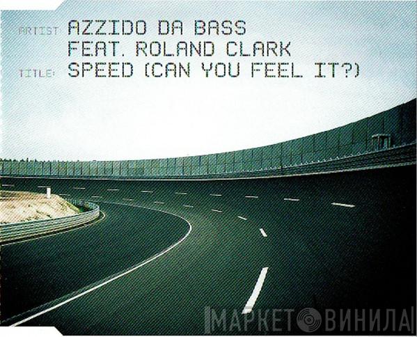 Feat. Azzido Da Bass  Roland Clark  - Speed (Can You Feel It?)