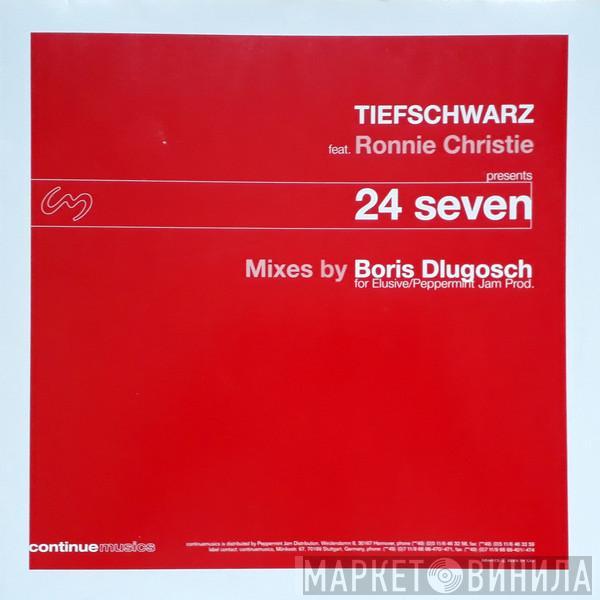 Feat. Tiefschwarz  Ronnie Christie  - 24 Seven (Boris Dlugosch Mixes)