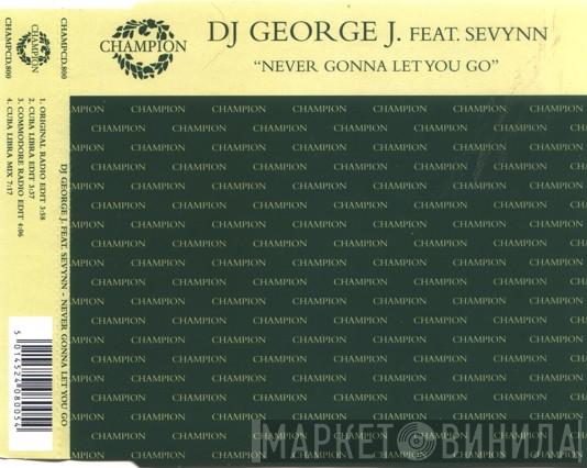 Feat. DJ George J  Sevynn  - Never Gonna Let You Go