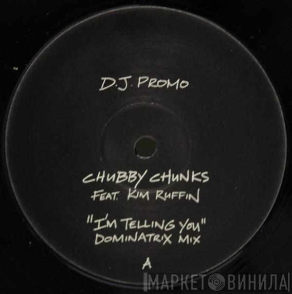 Feat. Chubby Chunks  Kim Ruffin  - I'm Tellin You