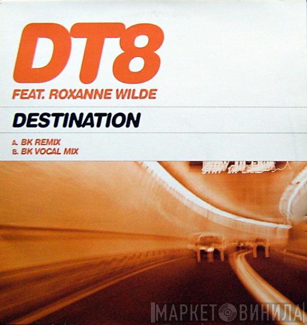Feat. DT8 Project  Roxanne Wilde  - Destination (BK Mixes)
