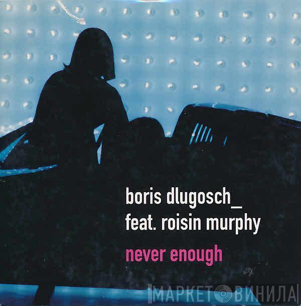 Feat. Boris Dlugosch  Róisín Murphy  - Never Enough