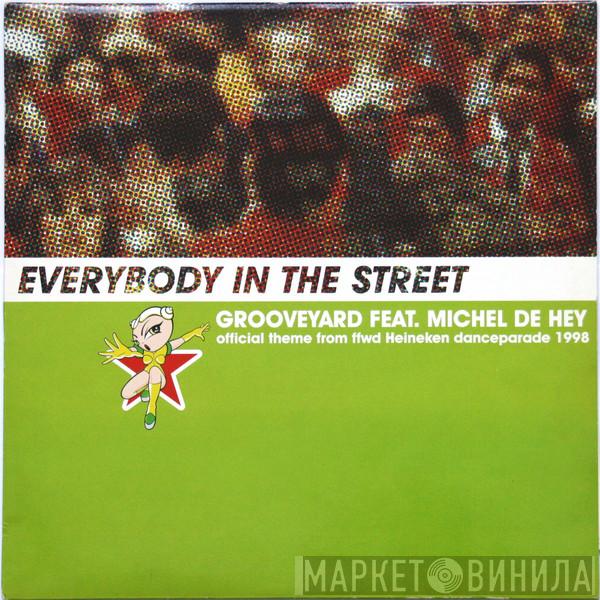 Feat. Grooveyard  Michel De Hey  - Everybody In The Street (Official Theme From FFWD Heineken Danceparade 1998)