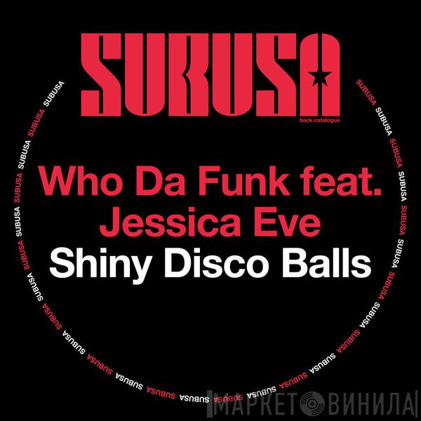Feat. Who Da Funk  Jessica Eve  - Shiny Disco Balls