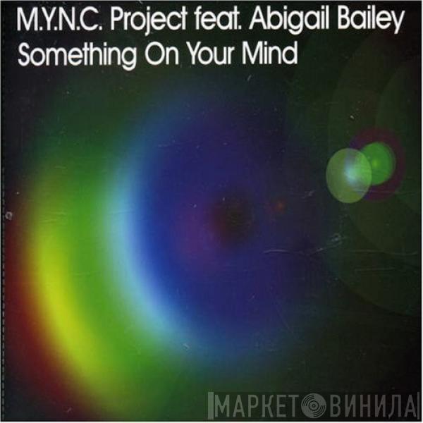 Feat. MYNC Project  Abigail Bailey  - Something On Your Mind