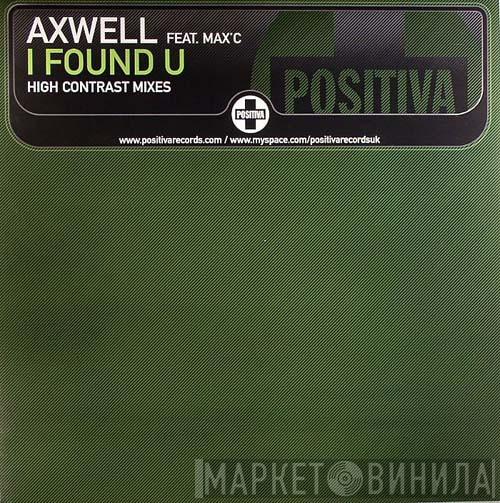 Feat. Axwell  Max'C  - I Found U (High Contrast Mixes)