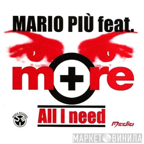 Feat. Mario Più  More   - All I Need