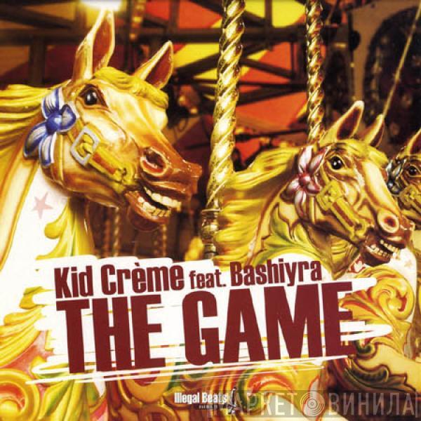 Feat. Kid Crème  Bashiyra  - The Game