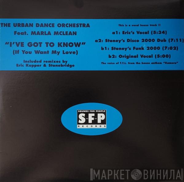 Feat. The Urban Dance Orchestra  Marla McLean  - I've Got To Know (If You Want My Love)