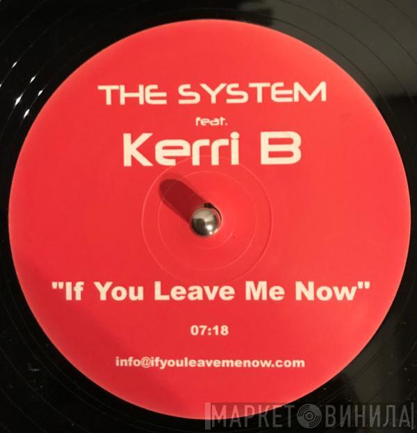 Feat. The System   Kerri B  - If You Leave Me Now