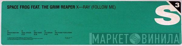 Feat. Space Frog  The Grim Reaper  - X-Ray (Follow Me)