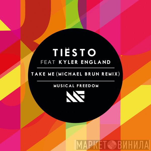 Feat. DJ Tiësto  Kyler England  - Take Me (Michael Brun Remix)