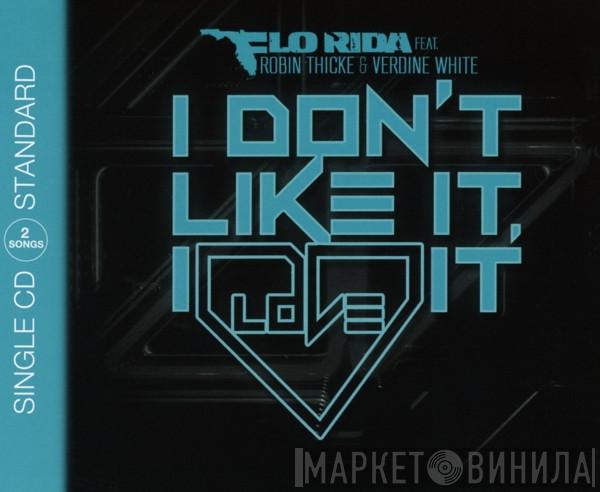 Feat. Flo Rida & Robin Thicke  Verdine White  - I Don't Like It, I Love It