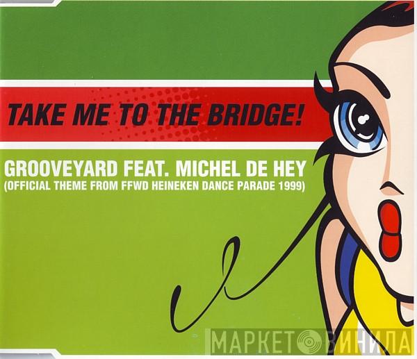 Feat. Grooveyard  Michel De Hey  - Take Me To The Bridge! (Official Theme From FFWD Heineken Dance Parade 1999)